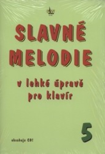 SLAVNÉ MELODIE V lehké úpravě pro klavír 5.+ CD